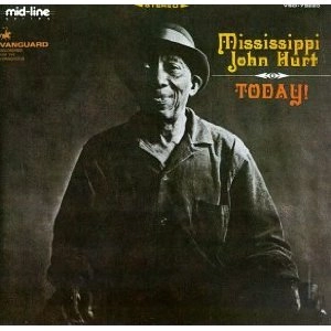 MISSISSIPPI JOHN HURT / ミシシッピ・ジョン・ハート / TODAY