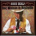 DOC WATSON / ドック・ワトソン / GOOD DEAL!