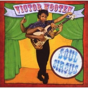 VICTOR WOOTEN / ヴィクター・ウッテン / SOUL CIRCUS