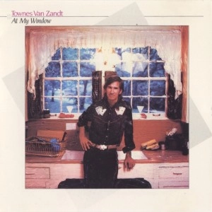 TOWNES VAN ZANDT / タウンズ・ヴァン・ザント / AT MY WINDOW