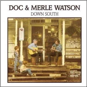 DOC & MERLE WATSON / DOWN SOUTH