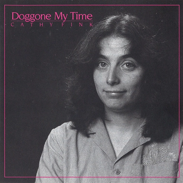 CATHY FINK / DOGGONE MY TIME