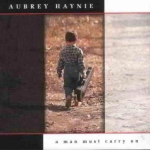 AUBREY HAYNIE / MAN MUST CARRY ON