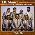 J.B.MANCE & THE SOUL CONSOLATORS / HOLD ON