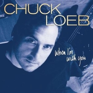 CHUCK LOEB / チャック・ローブ / When I'm With You