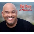 PHIL PERRY / フィル・ペリー / MIGHTY LOVE