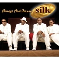 SILK (R&B) / ALWAYS AND FOREVER