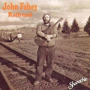 JOHN FAHEY / ジョン・フェイヒイ / RAILROAD