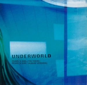 UNDERWORLD / アンダーワールド / PEARL'S GIRL