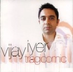 VIJAY IYER / ヴィジェイ・アイヤー / TRAGICOMIC