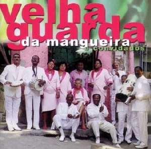 VELHA GUARDA DA MANGUEIRA / ヴェーリャ・グァルダ・ダ・マンゲイラ / VELHA GUARDA DA MANGUEIRA