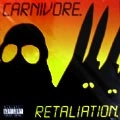 CARNIVORE / カーニヴォア / RETALIATION