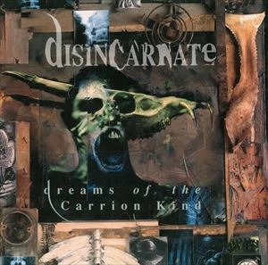 DISINCARNATE / ディスインカーネイト / DREAMS OF THE CARRION KIND