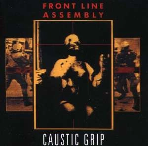 FRONTLINE ASSEMBLY / CAUSTIC GRIP