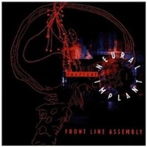 FRONTLINE ASSEMBLY / TACTICAL NEURAL IMPLANT