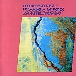 JON HASSELL / BRIAN ENO / ジョン・ハッセル / ブライアン・イーノ / FOURTH WORLD VOL.1 : POSSIBLE MUSICS