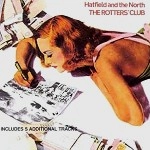 HATFIELD & THE NORTH / ハットフィールド・アンド・ザ・ノース / THE ROTTERS CLUB