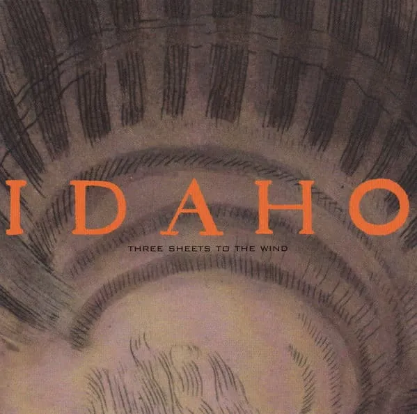 IDAHO / アイダホ / THREE SHEETS TO THE WIND