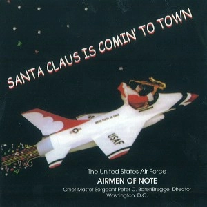 UNITED SATES AIRFORCE AIRMEN OF NOTE / Santa Claus Is Comin' To Town
