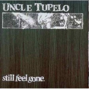 UNCLE TUPELO / アンクル・テュペロ / STILL FEEL GONE - U.S.A.