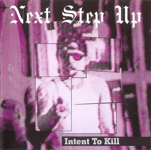 NEXT STEP UP / INTENT TO KILL