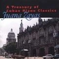 JUANA ZAYAS / フアナ・ザヤス / A TREASURY OF CUBAN PIANO CLASSICS