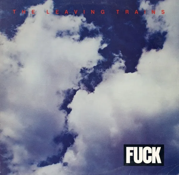 LEAVING TRAINS / FUCK