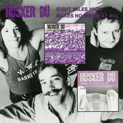 HUSKER DU / ハスカーデュー / EIGHT MILES HIGH / MAKES NO SENSE AT ALL