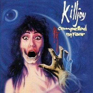 KILLJOY / COMPELLED BY FEAR