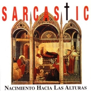 SARCASTIC / NACIMIENTO HACIA LAS ALTURAS