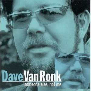 DAVE VAN RONK / デイヴ・ヴァン・ロンク / "SOMEONE ELSE, NOT ME"