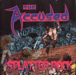 ACCUSED / アキューズド / SPLATTER ROCK