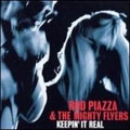 ROD PIAZZA & THE MIGHTY FLYERS / ロッド・ピアッツァ / KEEPIN'IT REAL