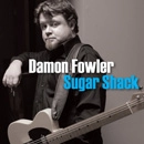DAMON FOWLER / デイモン・ファウラー / SUGAR SHACK