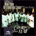 NEW YORK RESTORATION CHOIR / CENTER OF YOUR WILL