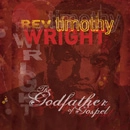 REV. TIMOTHY WRIGHT / GODFATHER OF GOSPEL