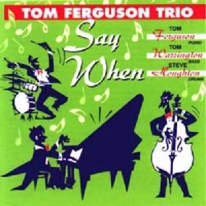 TOM FERGUSON / SAY WHEN