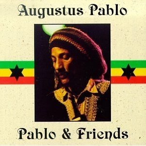 AUGUSTUS PABLO / オーガスタス・パブロ / PABLO & FRIENDS