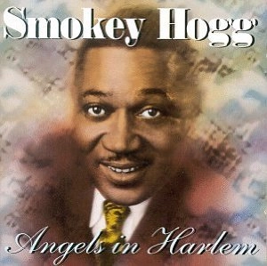 SMOKEY HOGG / スモーキー・ホッグ / ANGELS IN HARLEM