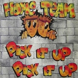 HOME TEAM (HIP HOP) / PICK IT UP