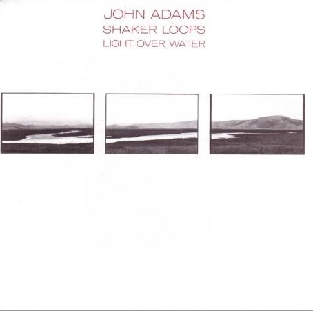JOHN ADAMS (COMPOSER) / ジョン・アダムズ / ADAMS:SHAKER LOOPS