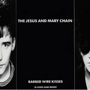 JESUS & MARY CHAIN / ジーザス&メリーチェイン / BARBED WIRE KISSES
