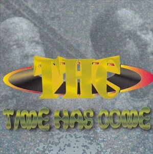 THC / TIME HAS COME