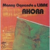 MANNY OQUENDO & LIBRE / マニー・オケンド&リブレ / AHORA