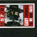 GARY THOMAS / ゲイリー・トーマス / TILL WE HAVE FACES