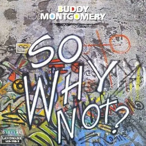 BUDDY MONTGOMERY / バディ・モンゴメリー / SO WHY NOT?