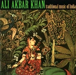 ALI AKBAR KHAN / アリ・アクバル・カーン / TRADITIONAL MUSIC OF INDIA