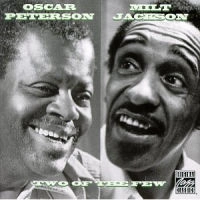 MILT JACKSON & OSCAR PETERSON / ミルト・ジャクソン&オスカー・ピーターソン / TWO OF THE FEW