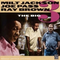 MILT JACKSON & JOE PASS & RAY BROWN / ミルト・ジャクソン&ジョー・パス&レイ・ブラウン / BIG 3