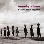 WOODY SHAW / ウディ・ショウ / BLACKSTONE LEGACY